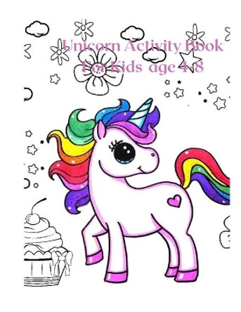 Unicorn Activity Book For Kids age 4-8 .: A Gorgeous Unicorn Activity Book . by Activity Book Couloring Book 9798567778739