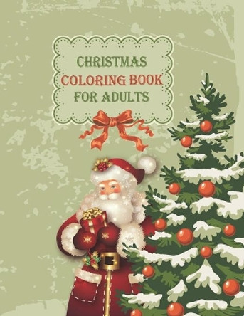Christmas Coloring Book For Adults: Mindfulness Christmas Coloring Book For Adults. Merry Christmas Adult Coloring Book with Cheerful Santas, Silly Reindeer, Adorable Elves, Loving Animals by Asher Evangeline Felix 9798570358195