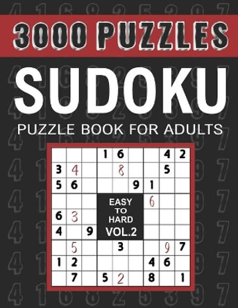 3000 Sudoku Puzzles Easy to Hard: 1000 Easy, 1000 Medium and 1000 Hard Sudoku Puzzles for Adults with Answer to Boost Your Brainpower, VOL.2 by Figueroa Bowers 9798585851674