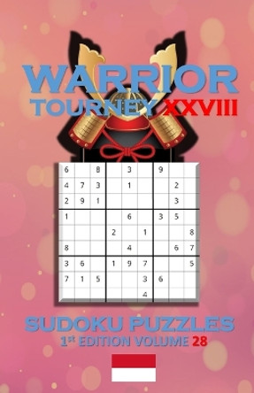 Warrior Tourney XXVIII Sudoku Puzzles by Patrick Quan 9798590259656