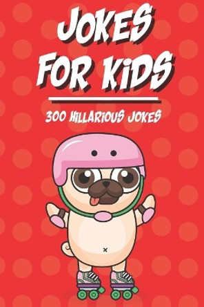 300 Jokes for kids: The silliest and funniest Jokes to make your kids and family laugh out loud- The best hillarious Jokes, Tricky Tongue Twisters by Little Monsters 9798603001975