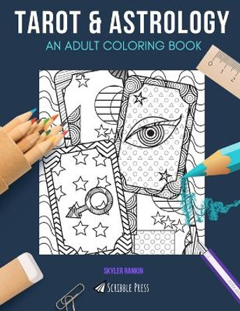 Tarot & Astrology: AN ADULT COLORING BOOK: An Awesome Coloring Book For Adults by Skyler Rankin 9798628382240