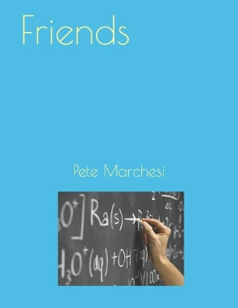 Friends by Pete Marchesi 9798629305828