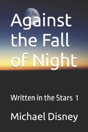 Against the Fall of Night by Michael Disney 9798629475880