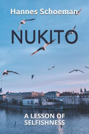 Nukito: A Lesson of Selfishness by Hannes Schoeman 9798631700789