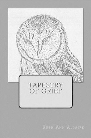 Tapestry of Grief by Ruth Ann Allaire 9781536959314