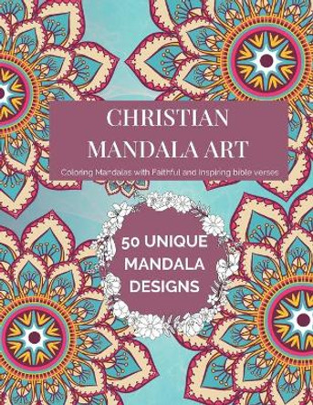 Christian Mandala Art: An Adult Coloring Book of the World's Most Beautiful Mandalas for Stress Relief and Relaxation by Coloring Book Jonh 9798452363125