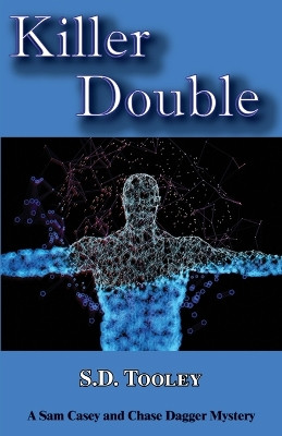 Killer Double: A Sam Casey/Chase Dagger Mystery by S D Tooley 9780997670738