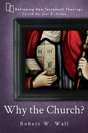 Why the Church? by Joel B Green 9781426759383