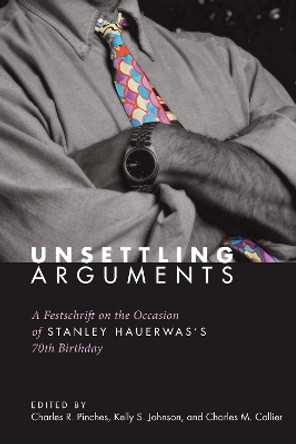Unsettling Arguments by Charles R Pinches 9781498211536