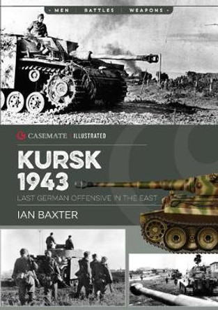 Kursk, 1943: Last German Offensive in the East by Ian Baxter