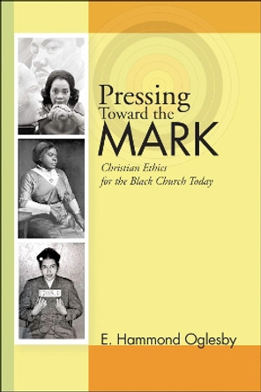 Pressing Toward the Mark by E Hammond Oglesby 9781498249201