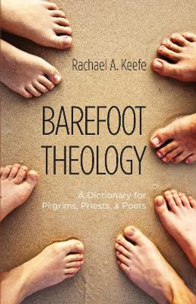 Barefoot Theology by Rachael A Keefe 9781498267625