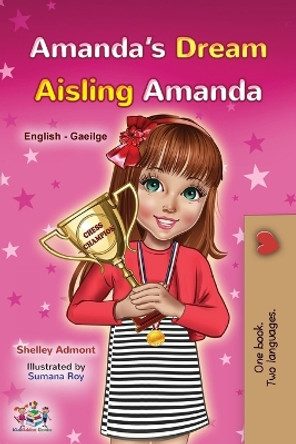 Amanda's Dream (English Irish Bilingual Book for Children) by Shelley Admont 9781525971402