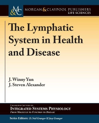 The Lymphatic System in Health and Disease by J. Winny Yun 9781615047932