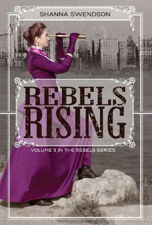 Rebels Rising by Shanna Swendson 9781620512647