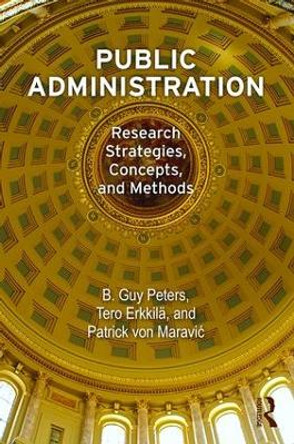 Public Administration: Research Strategies, Concepts, and Methods by B. Guy Peters