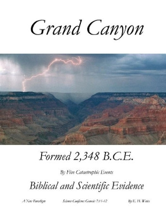 Grand Canyon: A New Paradigm by E H Watts 9781662924019