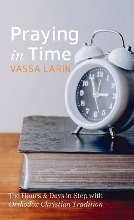 Praying in Time by Vassa Larin 9781666759822