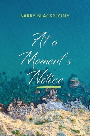 At a Moment's Notice by Barry Blackstone 9781666760347