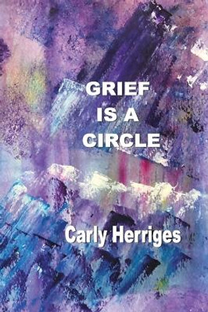 Grief is a Circle by Carly Herriges 9781774032114