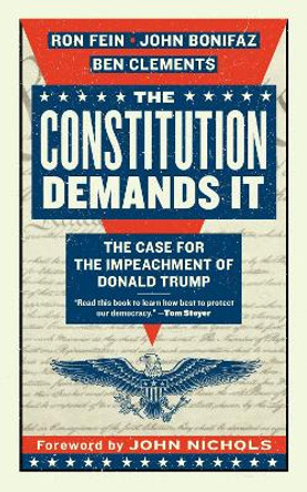 The Constitution Demands It: The Case for the Impeachment of Donald Trump by Ron Fein