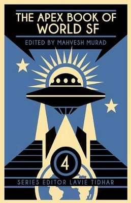 The Apex Book of World SF: Volume 4 by Lavie Tidhar 9781937009335