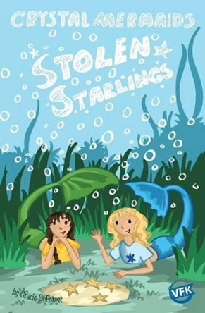 Crystal Mermaids - Stolen Starlings by Gracie DeForest 9781943472017