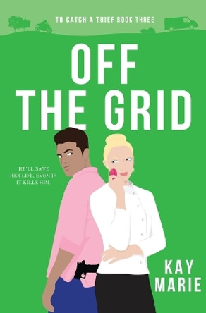 Off the Grid by Kay Marie 9781952288098