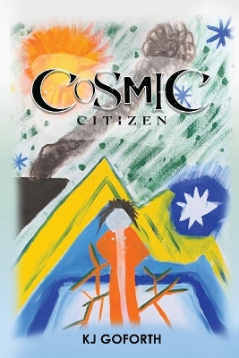 Cosmic Citizen by Kj Goforth 9781956349665