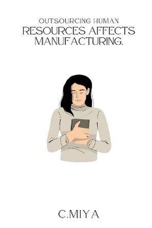 Outsourcing human resources affects manufacturing by C Miya 9782706682520