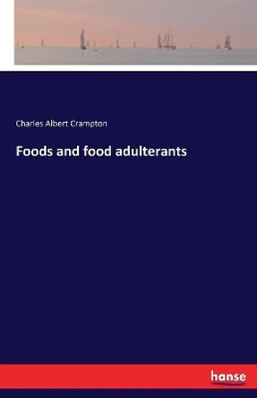 Foods and food adulterants by Charles Albert Crampton 9783337201081