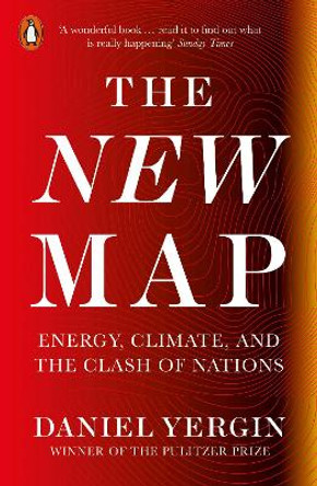 The New Map: Energy, Climate, and the Clash of Nations by Daniel Yergin