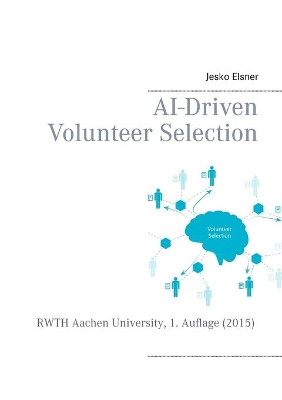 AI-Driven Volunteer Selection by Jesko Elsner 9783734767982