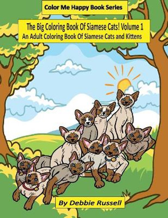 The Big Coloring Book Of Siamese Cats! by Debbie Russell 9781979263085