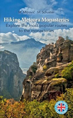 Hiking Meteora Monasteries: Explore the most popular routes to the monasteries by Michael Mitrovic 9783757817275