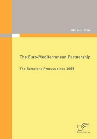 The Euro-Mediterranean Partnership by Markus Hahn 9783836671958