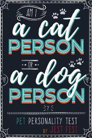 Am I a Cat Person or a Dog Person? Pet Personality Test: Gag Quiz Book for Cat and Dog Lovers by Jest Fest 9783948706449