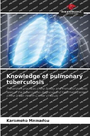 Knowledge of pulmonary tuberculosis by Karamoko Mamadou 9786204372655