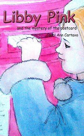 Libby Pink and the mystery of the postcard by Carol Ann Cartaxo 9780368298011