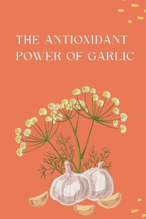 The Antioxidant Power of Garlic by Tasleem Sima 9788431659639