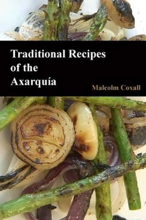 Traditional Recipes of the Axarquia by Malcolm Coxall 9788494085369