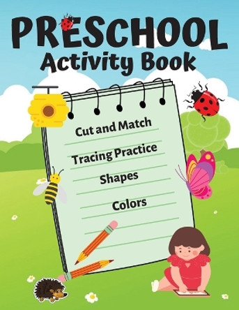 Preschool Activity Book: Amazing Games to learn Shapes, Colors, Cut and Match, Tracing Practice by Luka H 9788775777747