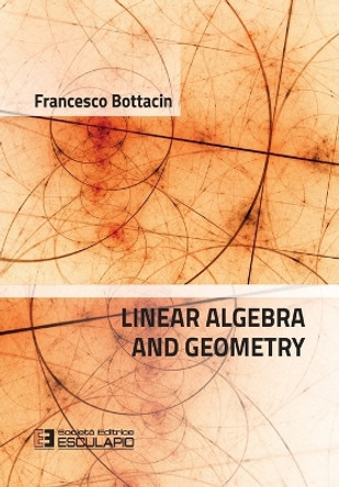 Linear Algebra and Geometry by Francesco Bottacin 9788893853842