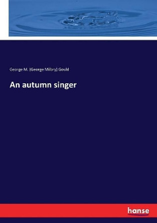 An autumn singer by George M (George Milbry) Gould 9783337374730