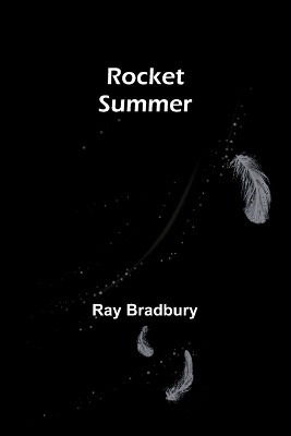Rocket Summer by Ray Bradbury 9789357979146