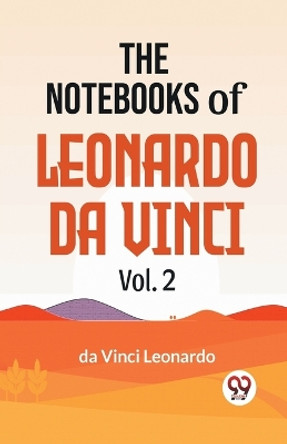 The Notebooks Of Leonardo Da Vinci Vol.2 by Leonardo Da Vinci 9789358597042