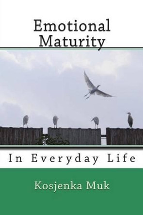 Emotional Maturity: In Everyday Life by Kosjenka Muk 9789539578822