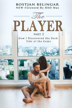 The Player: How I Discovered the Dark Side of the Game by Bostjan Belingar 9789612839529