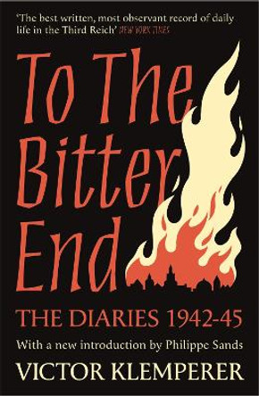 To The Bitter End: The Diaries of Victor Klemperer 1942-45 by Victor Klemperer